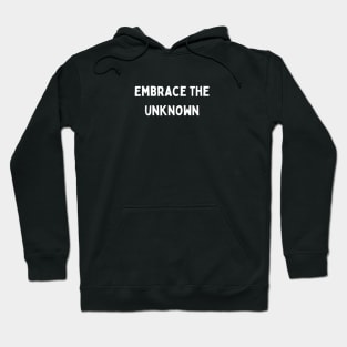 "embrace the unknown" Hoodie